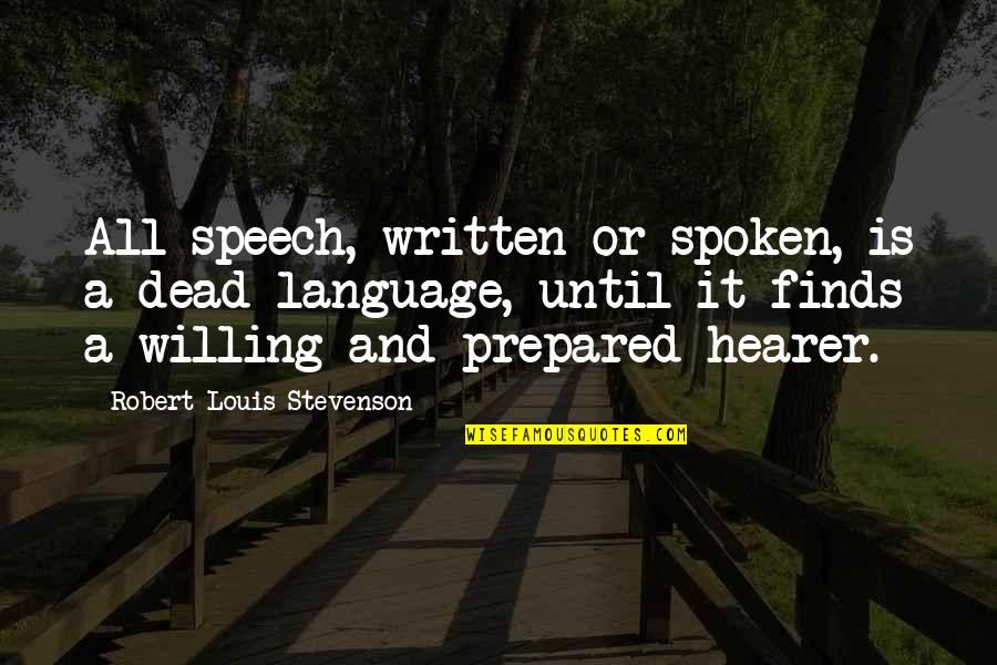 Rep Quotes By Robert Louis Stevenson: All speech, written or spoken, is a dead