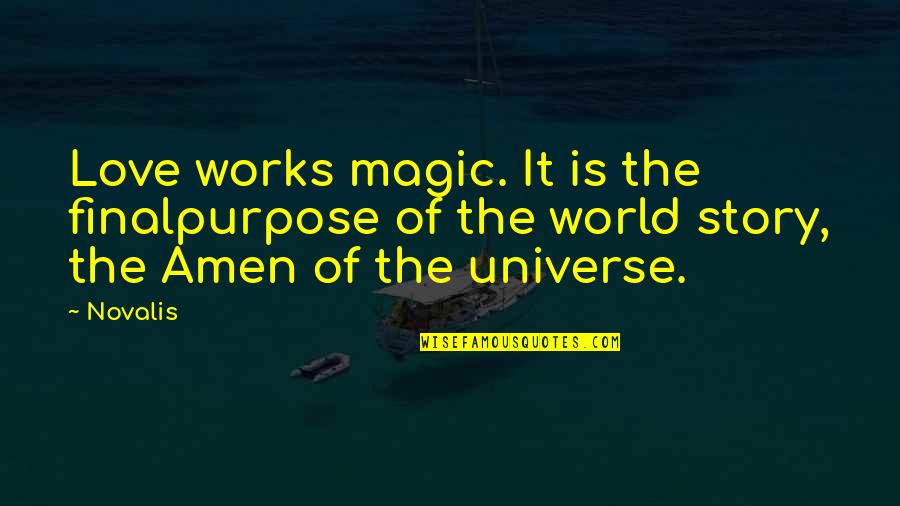 Repackaging Services Quotes By Novalis: Love works magic. It is the finalpurpose of