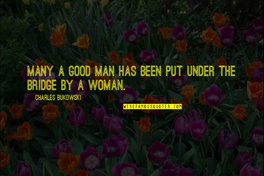 Repaint Quotes By Charles Bukowski: Many a good man has been put under