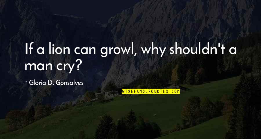Repairability Quotes By Gloria D. Gonsalves: If a lion can growl, why shouldn't a