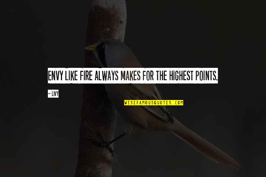 Repaired Cleft Quotes By Livy: Envy like fire always makes for the highest