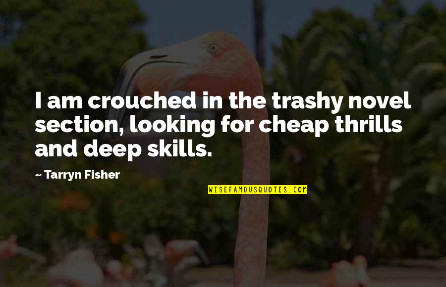 Repairing Love Quotes By Tarryn Fisher: I am crouched in the trashy novel section,