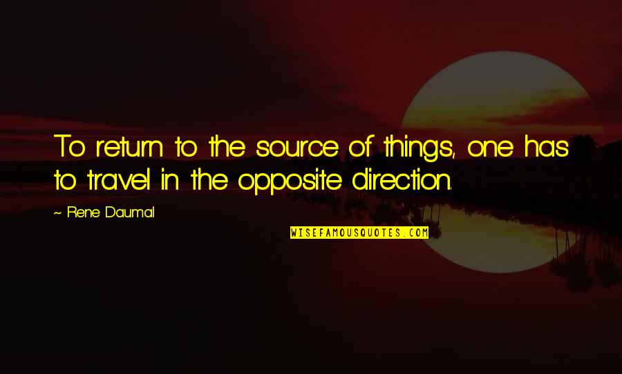Repairing Wrong Doings Quotes By Rene Daumal: To return to the source of things, one