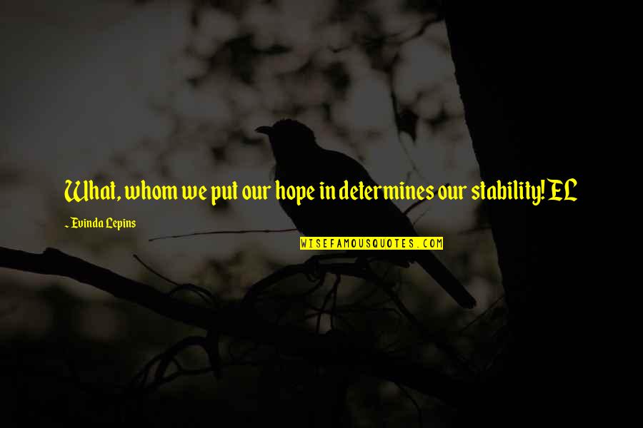 Repajamaed Quotes By Evinda Lepins: What, whom we put our hope in determines