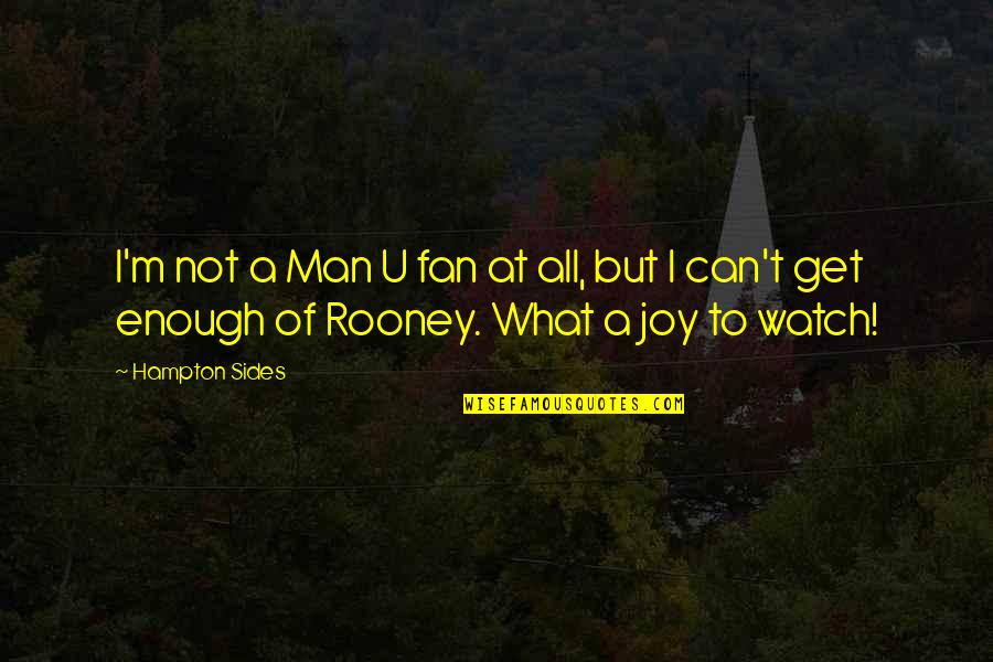Reparatie Tilindr Quotes By Hampton Sides: I'm not a Man U fan at all,