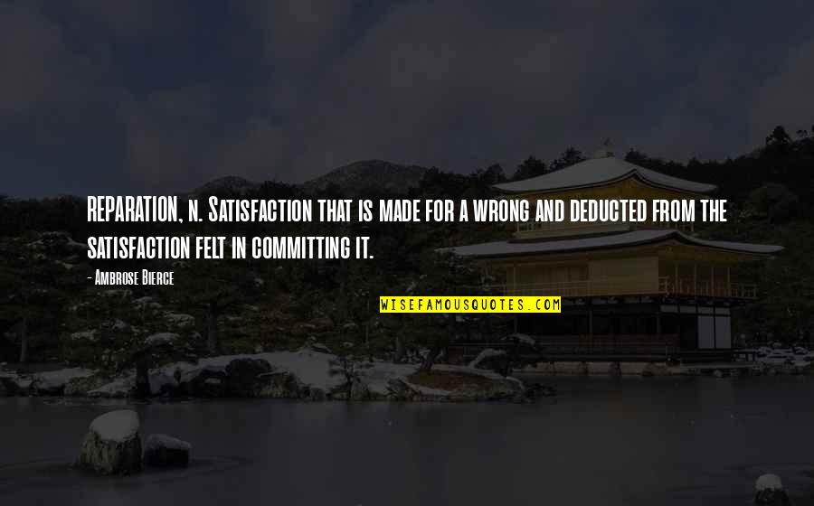 Reparation Quotes By Ambrose Bierce: REPARATION, n. Satisfaction that is made for a Reparation Quotes By Ambrose Bierce: REPARATION, n. Satisfaction that is made for a
