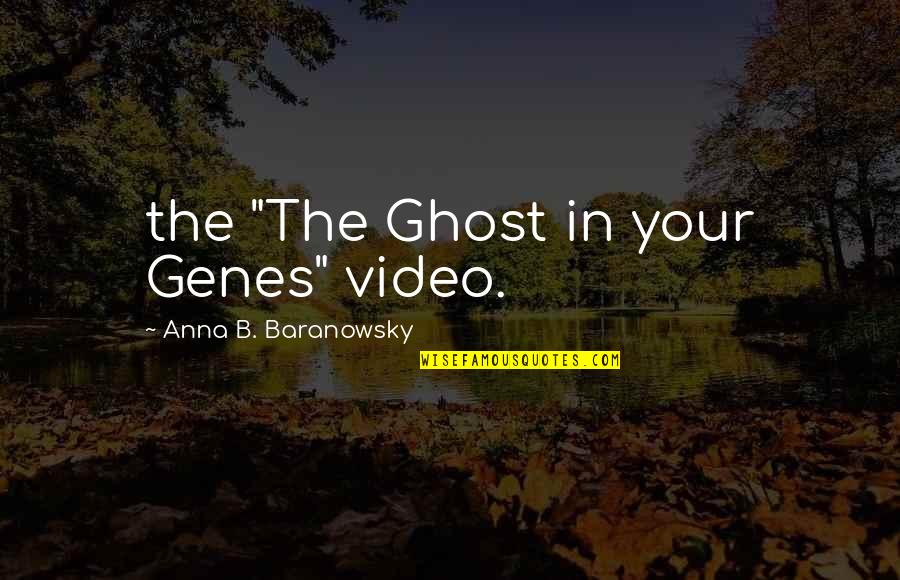 Repartee Synonyms Quotes By Anna B. Baranowsky: the "The Ghost in your Genes" video. Repartee Synonyms Quotes By Anna B. Baranowsky: the "The Ghost in your Genes" video.