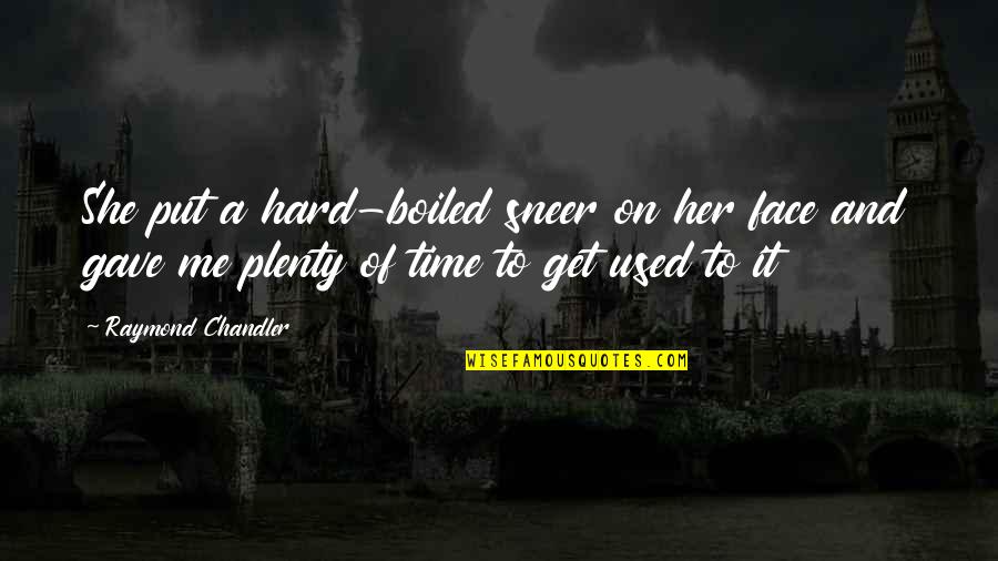 Repartee Synonyms Quotes By Raymond Chandler: She put a hard-boiled sneer on her face Repartee Synonyms Quotes By Raymond Chandler: She put a hard-boiled sneer on her face