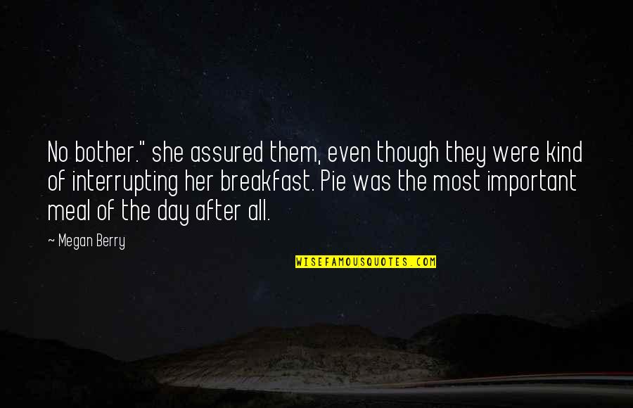 Repasky Repasky Quotes By Megan Berry: No bother." she assured them, even though they Repasky Repasky Quotes By Megan Berry: No bother." she assured them, even though they