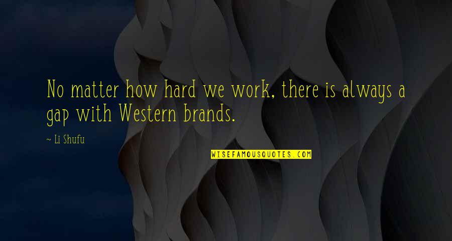 Repasse Quotes By Li Shufu: No matter how hard we work, there is