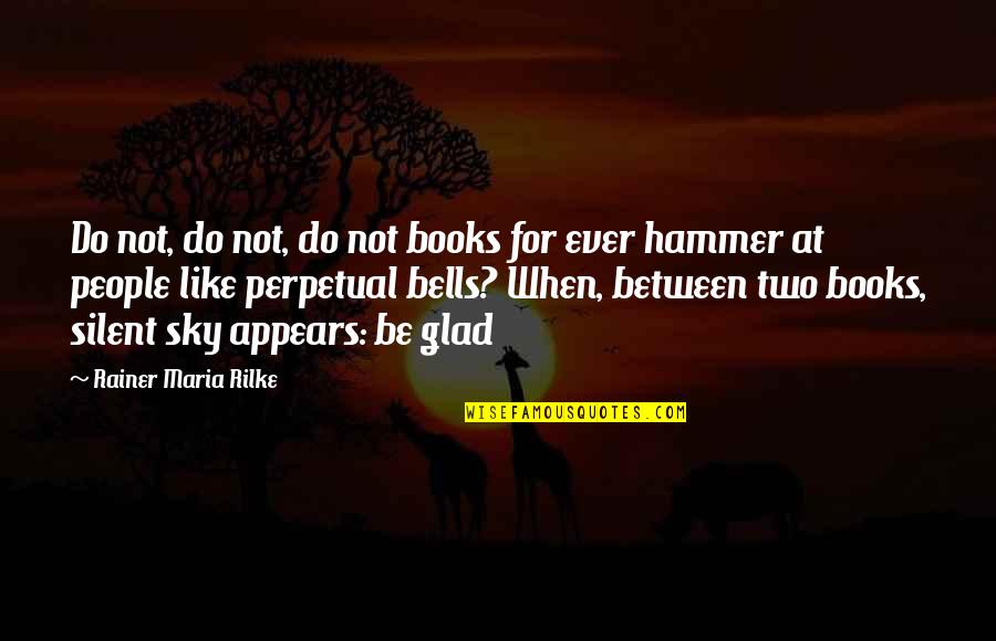 Repasseuse Quotes By Rainer Maria Rilke: Do not, do not, do not books for Repasseuse Quotes By Rainer Maria Rilke: Do not, do not, do not books for