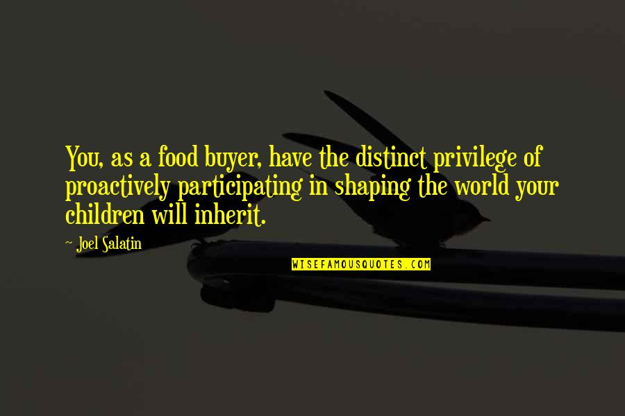 Repast Quotes By Joel Salatin: You, as a food buyer, have the distinct Repast Quotes By Joel Salatin: You, as a food buyer, have the distinct