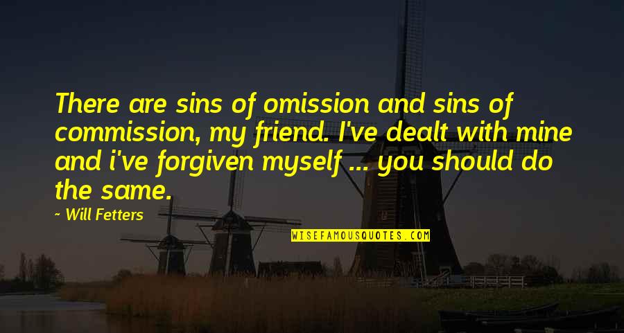 Repasts Quotes By Will Fetters: There are sins of omission and sins of Repasts Quotes By Will Fetters: There are sins of omission and sins of