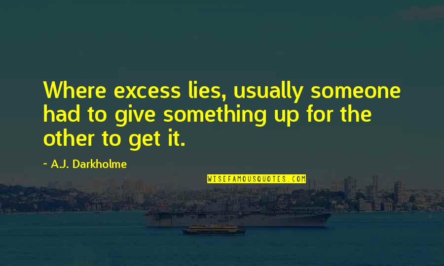 Repatha Side Quotes By A.J. Darkholme: Where excess lies, usually someone had to give