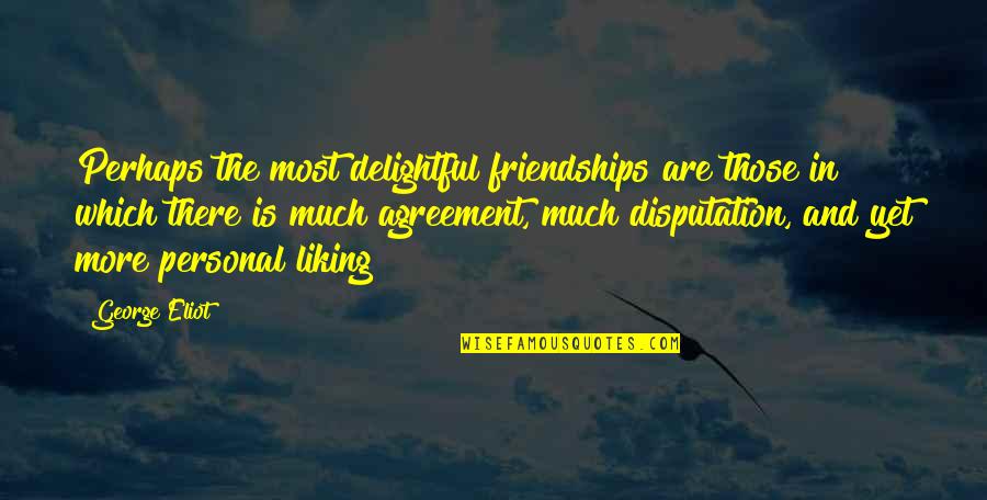 Repatriating Profits Quotes By George Eliot: Perhaps the most delightful friendships are those in Repatriating Profits Quotes By George Eliot: Perhaps the most delightful friendships are those in