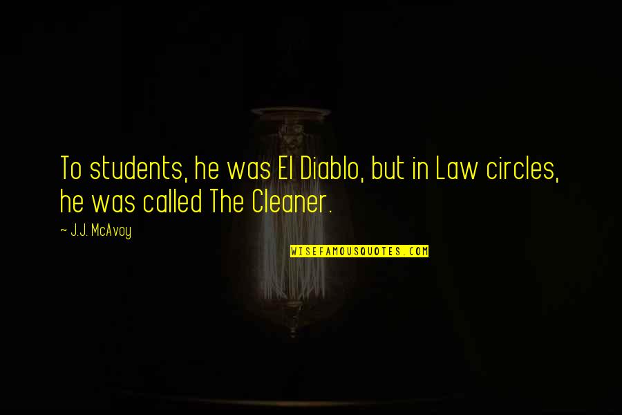 Repatriating Us Citizens Quotes By J.J. McAvoy: To students, he was El Diablo, but in