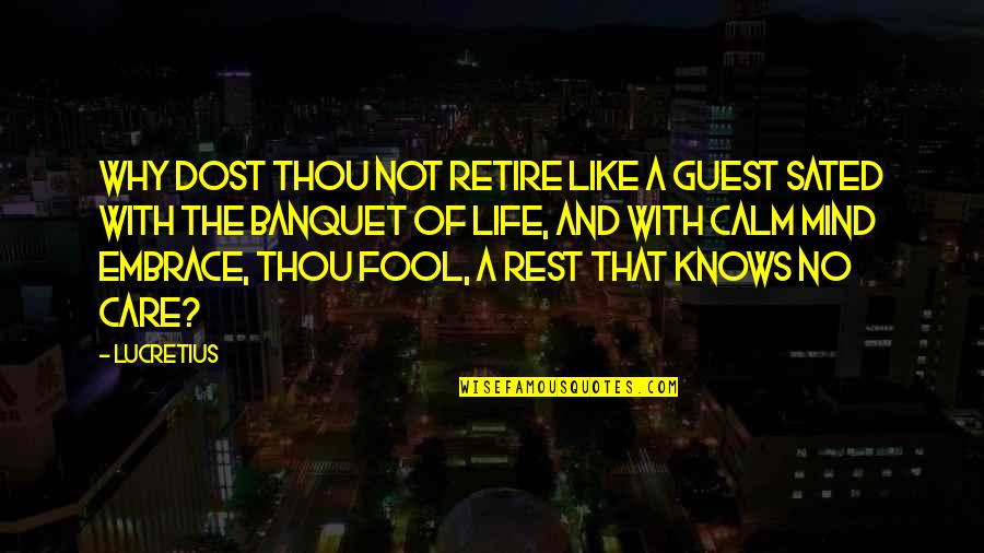 Repatriating Us Citizens Quotes By Lucretius: Why dost thou not retire like a guest