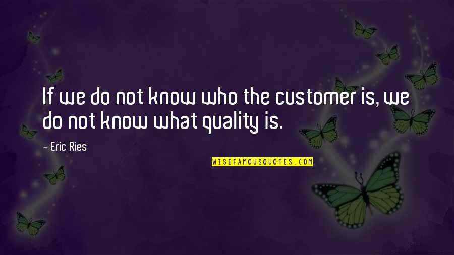 Repattern Therapeutics Quotes By Eric Ries: If we do not know who the customer
