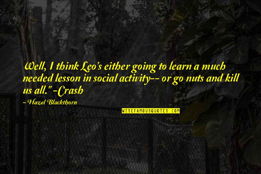 Repatterning Massage Quotes By Hazel Blackthorn: Well, I think Leo's either going to learn