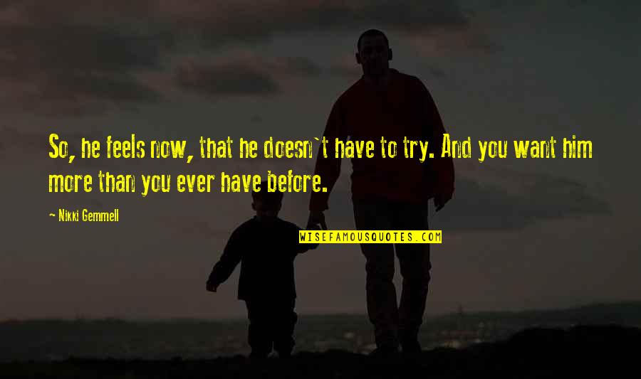 Repaying Good Deeds Quotes By Nikki Gemmell: So, he feels now, that he doesn't have Repaying Good Deeds Quotes By Nikki Gemmell: So, he feels now, that he doesn't have
