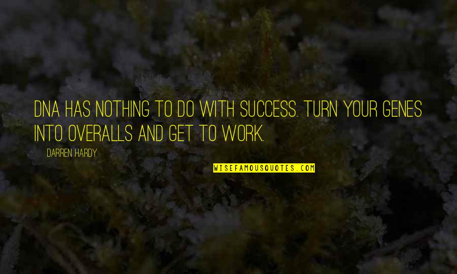 Repaystub Quotes By Darren Hardy: DNA has nothing to do with success. Turn