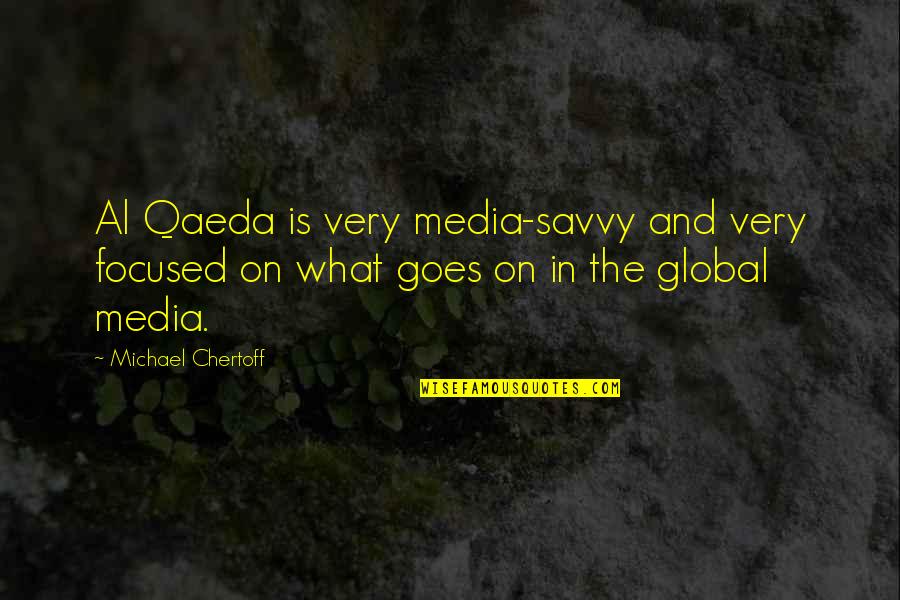 Repeal Obamacare Quotes By Michael Chertoff: Al Qaeda is very media-savvy and very focused