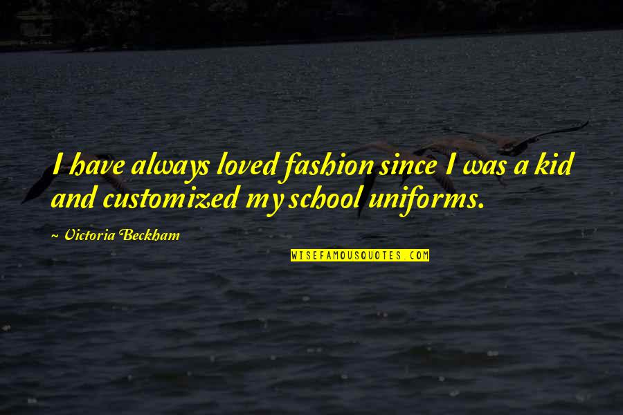 Repeat After Me I Am Free Quotes By Victoria Beckham: I have always loved fashion since I was