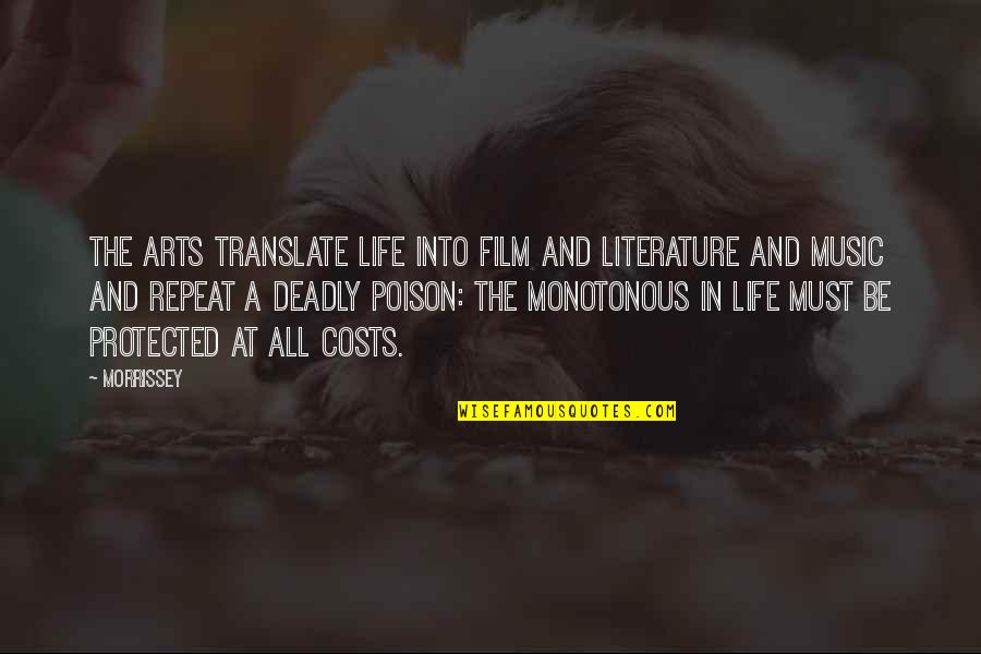 Repeat Music Quotes By Morrissey: The arts translate life into film and literature