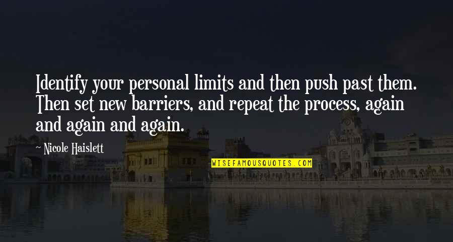 Repeat The Past Quotes By Nicole Haislett: Identify your personal limits and then push past