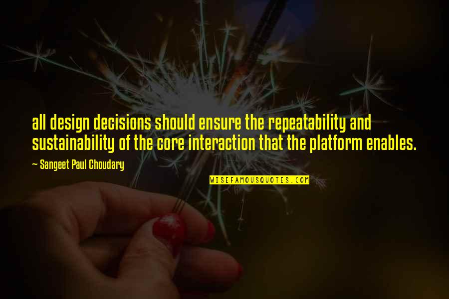 Repeatability Quotes By Sangeet Paul Choudary: all design decisions should ensure the repeatability and