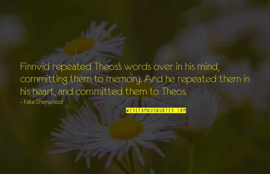 Repeated Words In Quotes By Kate Sherwood: Finnvid repeated Theos's words over in his mind,