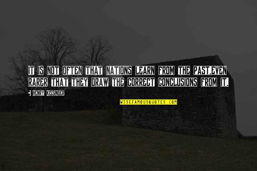 Repeating History Quotes By Henry Kissinger: It is not often that nations learn from