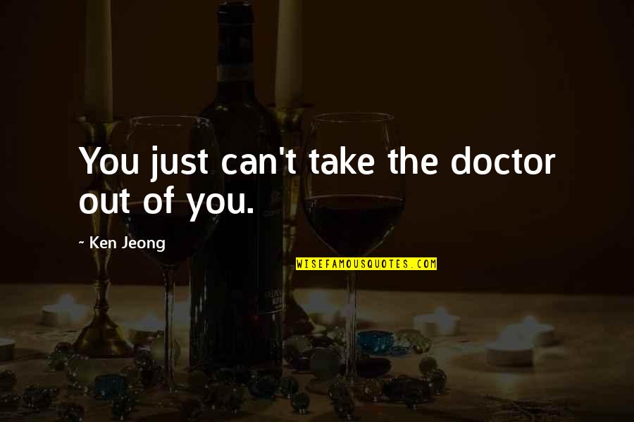 Repeating The Past Quotes By Ken Jeong: You just can't take the doctor out of