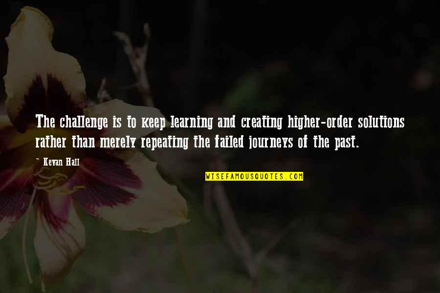 Repeating The Past Quotes By Kevan Hall: The challenge is to keep learning and creating