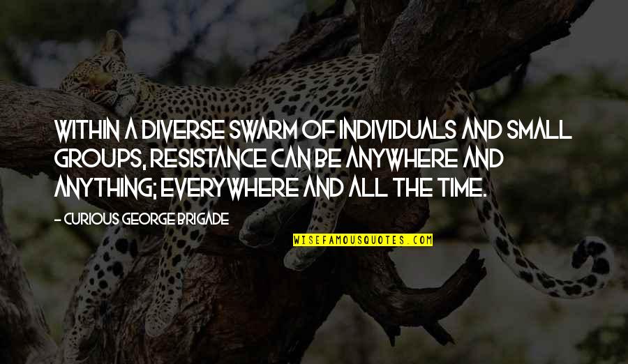 Repeating The Same Mistakes Quotes By Curious George Brigade: Within a diverse swarm of individuals and small