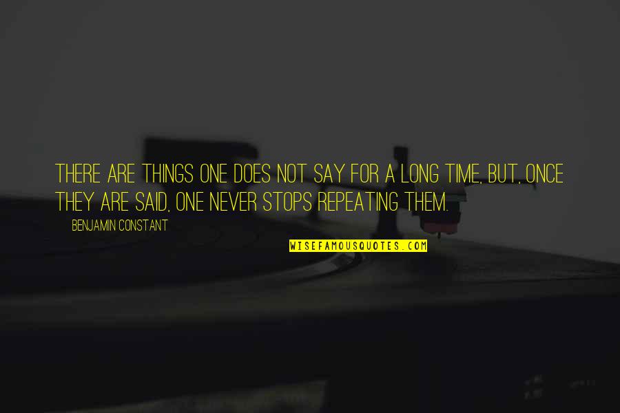 Repeating Things Quotes By Benjamin Constant: There are things one does not say for