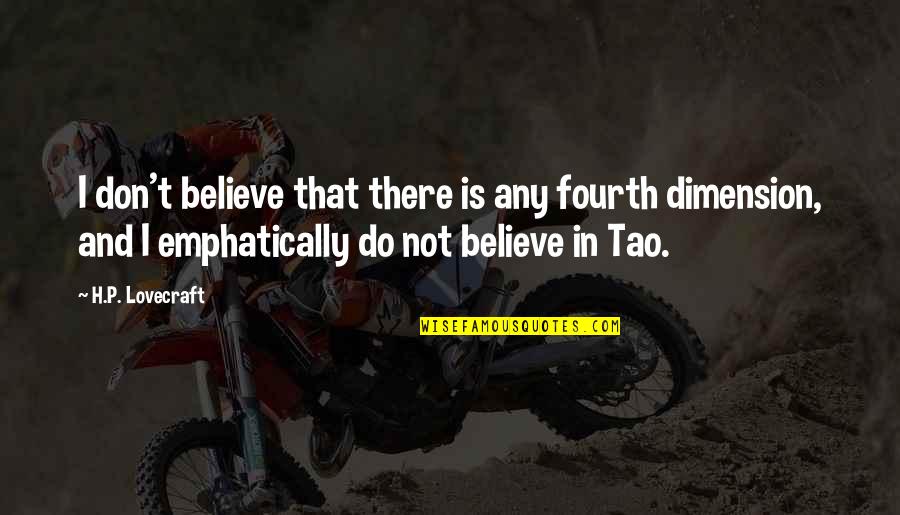 Repellado Quotes By H.P. Lovecraft: I don't believe that there is any fourth Repellado Quotes By H.P. Lovecraft: I don't believe that there is any fourth