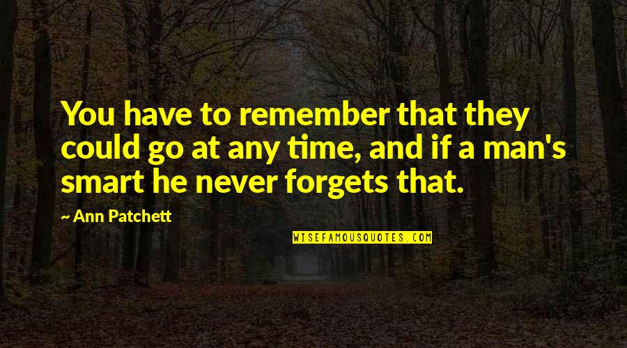 Repelled Crossword Quotes By Ann Patchett: You have to remember that they could go Repelled Crossword Quotes By Ann Patchett: You have to remember that they could go