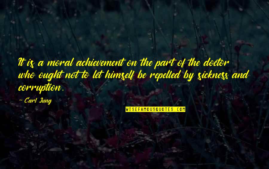 Repelled Quotes By Carl Jung: It is a moral achievement on the part