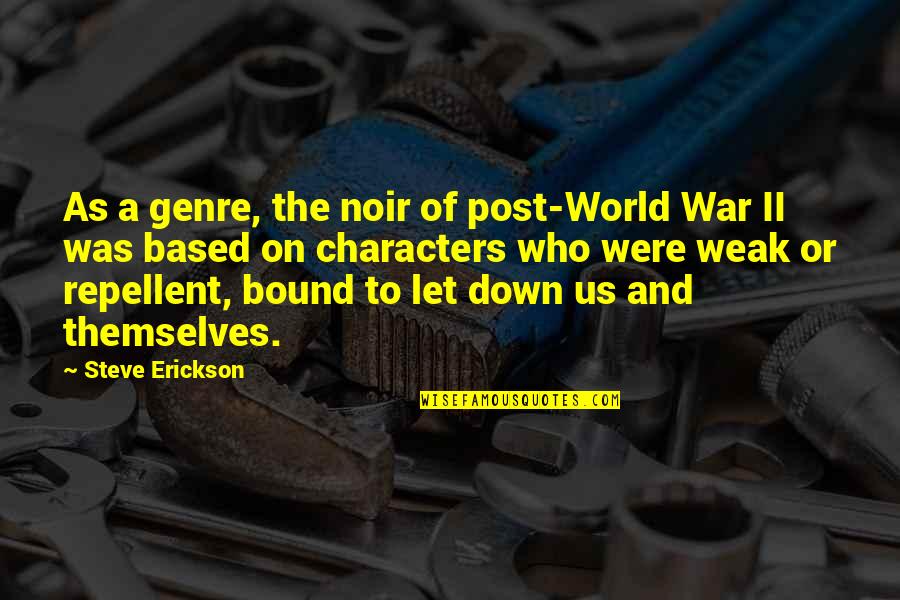 Repellent Quotes By Steve Erickson: As a genre, the noir of post-World War