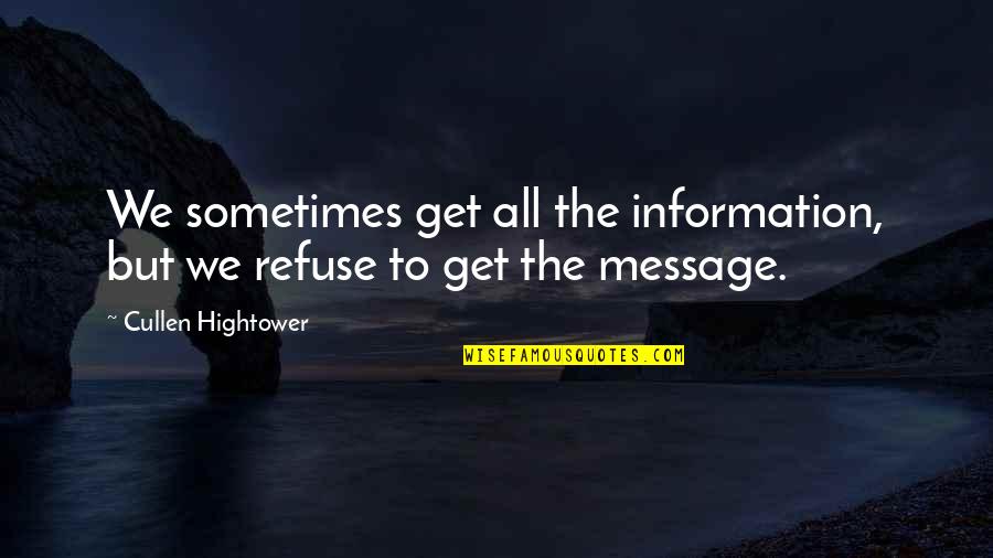 Repellents Quotes By Cullen Hightower: We sometimes get all the information, but we Repellents Quotes By Cullen Hightower: We sometimes get all the information, but we