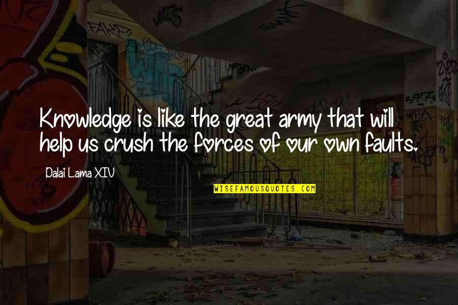 Repelling Quotes By Dalai Lama XIV: Knowledge is like the great army that will