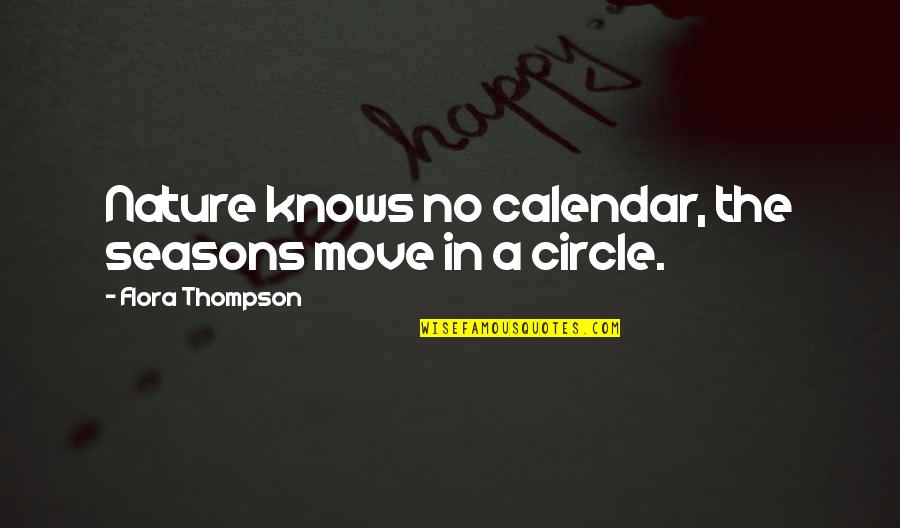 Repelling Quotes By Flora Thompson: Nature knows no calendar, the seasons move in