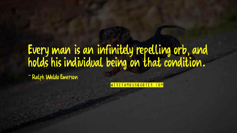 Repelling Quotes By Ralph Waldo Emerson: Every man is an infinitely repelling orb, and