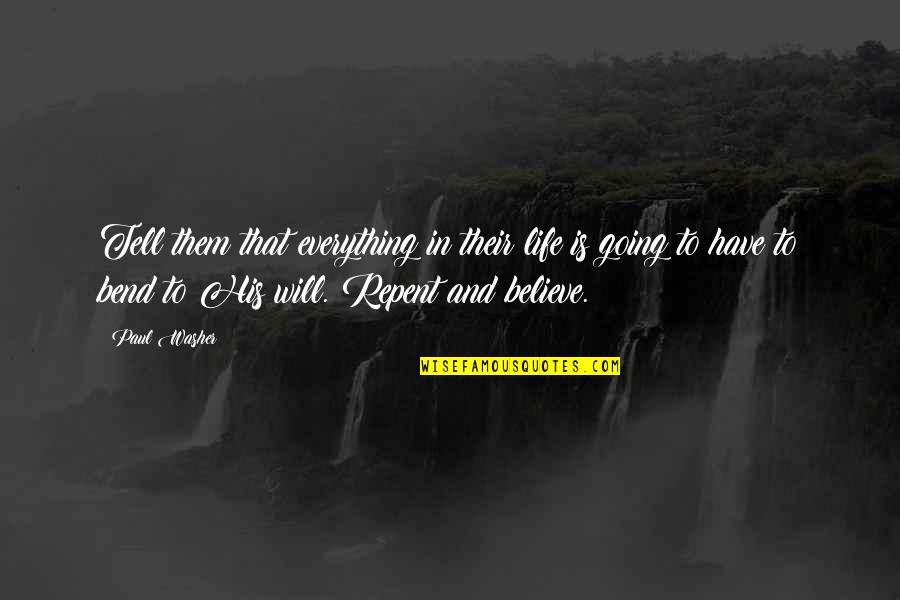 Repent Life Quotes By Paul Washer: Tell them that everything in their life is