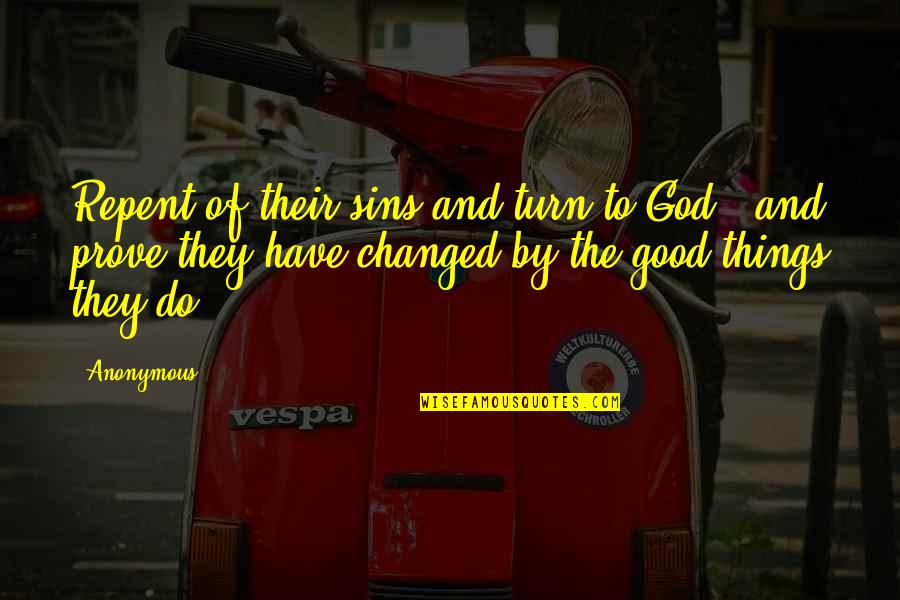 Repent Your Sins Quotes By Anonymous: Repent of their sins and turn to God Repent Your Sins Quotes By Anonymous: Repent of their sins and turn to God