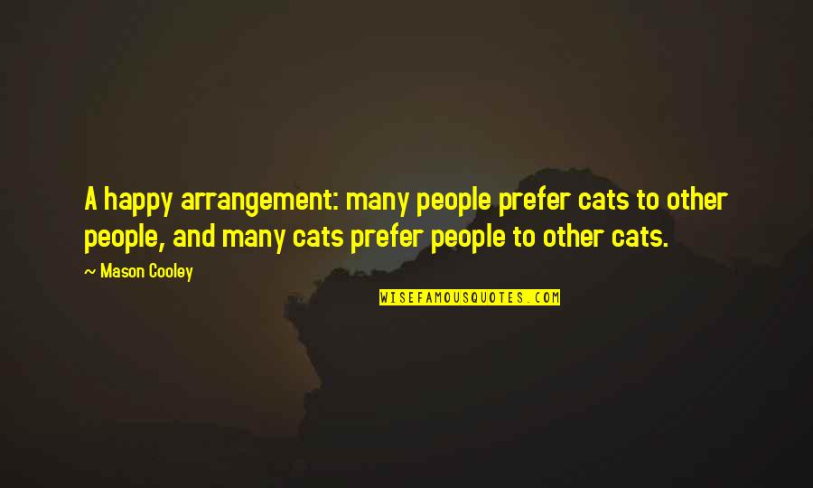 Repentance In Love Quotes By Mason Cooley: A happy arrangement: many people prefer cats to