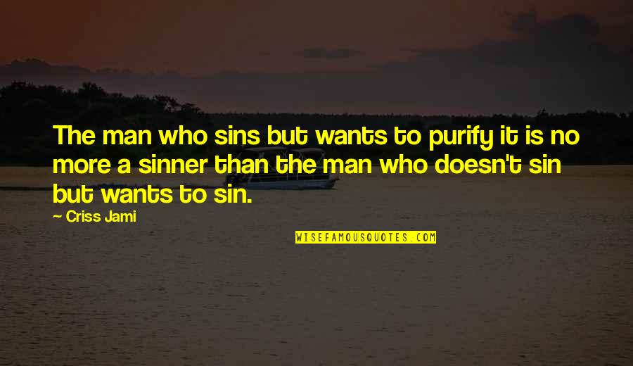 Repentance Of Sin Quotes By Criss Jami: The man who sins but wants to purify Repentance Of Sin Quotes By Criss Jami: The man who sins but wants to purify