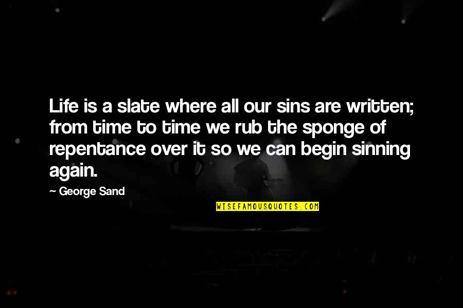 Repentance Of Sin Quotes By George Sand: Life is a slate where all our sins Repentance Of Sin Quotes By George Sand: Life is a slate where all our sins
