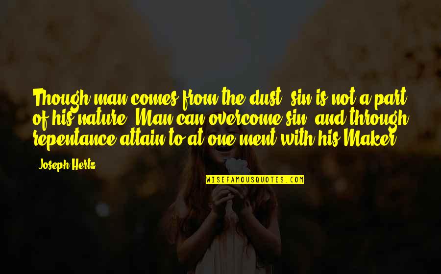 Repentance Of Sin Quotes By Joseph Hertz: Though man comes from the dust, sin is Repentance Of Sin Quotes By Joseph Hertz: Though man comes from the dust, sin is